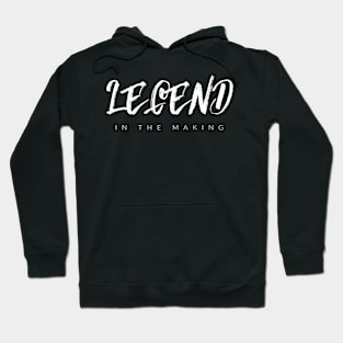 Legend In The Making Hoodie